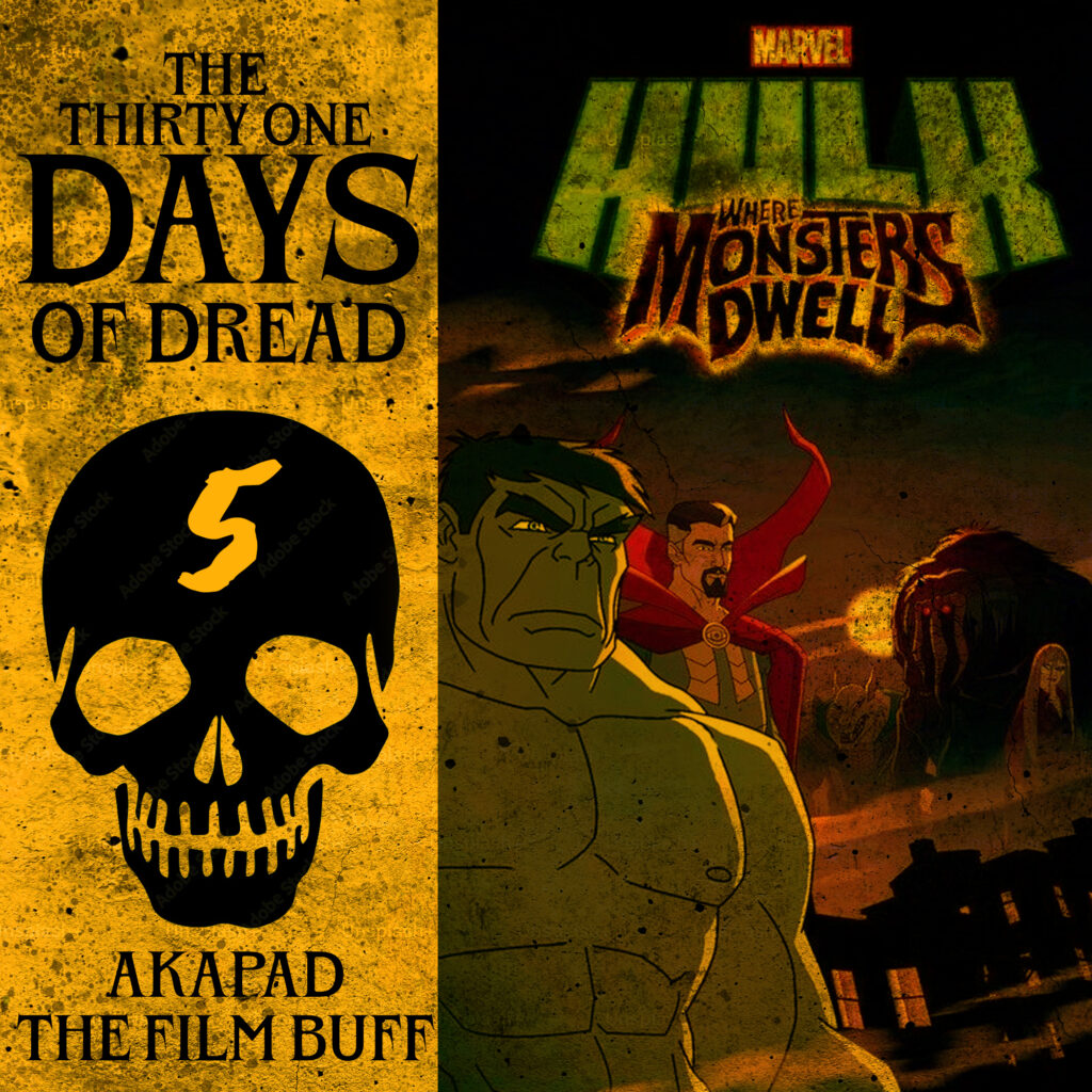 HULK WHERE MONSTERS DWELL - 31 DAYS OF DREAD